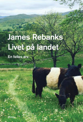 Livet på landet av James Rebanks (Innbundet)