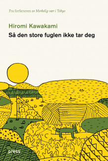 Så den store fuglen ikke tar deg av Hiromi Kawakami (Innbundet)