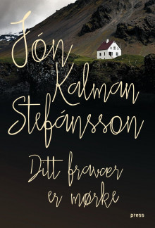 Ditt fravær er mørke av Jón Kalman Stefánsson (Innbundet)
