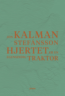 Hjertet er en egensindig traktor av Jón Kalman Stefánsson (Innbundet)