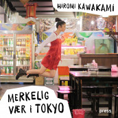 Merkelig vær i Tokyo av Hiromi Kawakami (Nedlastbar lydbok)