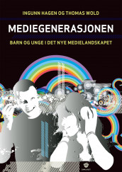 Mediegenerasjonen av Ingunn Hagen og Thomas Wold (Ebok)
