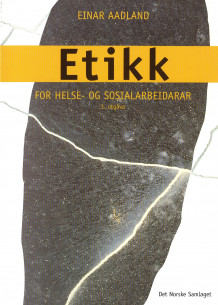 Etikk for helse- og sosialarbeidarar av Einar Aadland (Ebok)