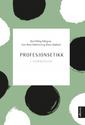 Profesjonsetikk i vernepleie av Einar Aadland, Karl Elling Ellingsen og Lars Rune Halvorsen (Heftet)