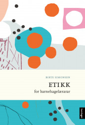 Etikk for barnehagelærarar av Birte Simonsen (Heftet)