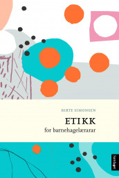 Etikk for barnehagelærarar av Birte Simonsen (Ebok)
