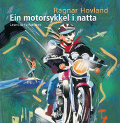 Ein motorsykkel i natta av Ragnar Hovland (Nedlastbar lydbok)