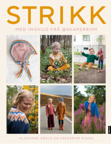 Strikk med Ingvild frå @skaperrom av Ingvild Grane (Innbundet)