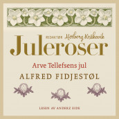 Arve Tellefsens jul av Alfred Fidjestøl (Nedlastbar lydbok)