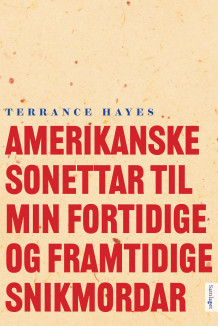 Amerikanske sonettar til min fortidige og framtidige snikmordar av Terrance Hayes (Heftet)