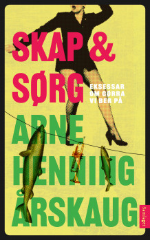 Skap & sørg av Arne Henning Årskaug (Innbundet)