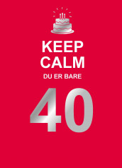 Keep calm du er bare 40 av Katharina Brantenberg (Innbundet)
