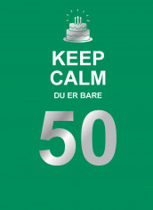 Keep calm du er bare 50 av Katharina Brantenberg (Innbundet)