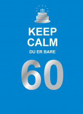 Keep calm du er bare 60 av Katharina Brantenberg (Innbundet)