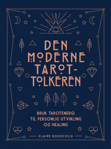 Den moderne tarot-tolkeren av Claire Goodchild (Heftet)