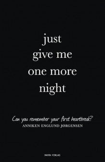 Just give me one more night av Anniken Englund Jørgensen (Ebok)