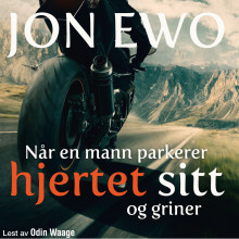 Når en mann parkerer hjertet sitt og griner av Jon Ewo (Nedlastbar lydbok)