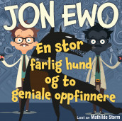 En stor, farlig hund og to geniale oppfinnere av Jon Ewo (Nedlastbar lydbok)