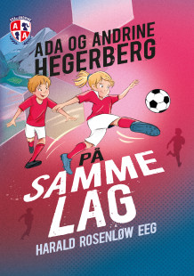 På samme lag av Ada Hegerberg, Andrine Hegerberg og Harald Rosenløw Eeg (Innbundet)