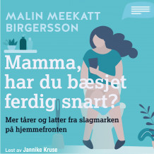 Mamma, har du bæsjet ferdig snart? av Malin Meekatt Birgersson (Nedlastbar lydbok)