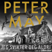 Jeg svikter deg aldri av Peter May (Nedlastbar lydbok)