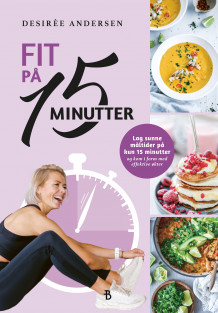 Fit på 15 minutter av Desirèe Andersen (Innbundet)