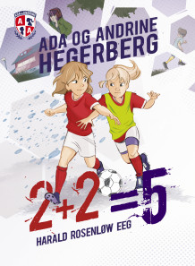 2+2=5 av Ada Hegerberg, Andrine Hegerberg og Harald Rosenløw Eeg (Innbundet)