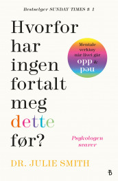 Hvorfor har ingen fortalt meg dette før? av Julie Smith (Ebok)