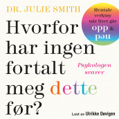 Hvorfor har ingen fortalt meg dette før? av Julie Smith (Nedlastbar lydbok)