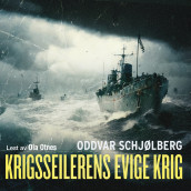 Krigsseilernes evige krig av Oddvar Schjølberg (Nedlastbar lydbok)