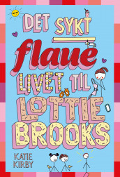 Det sykt flaue livet til Lottie Brooks av Katie Kirby (Ebok)