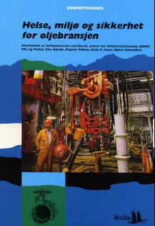 Helse, miljø og sikkerhet for oljebransjen av Petter Chr. Bonde, Ragnar Vidum, Ståle E. Huse og Bjørn Amundsen (Heftet)