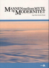 Mannen mellom myte og modernitet av Inger Marie Kristine Nystad (Heftet)