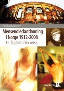 Mensendieckutdanning i Norge 1912-2008 av Gretha Halvorsen (Heftet)
