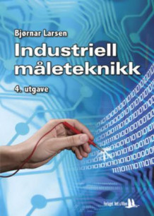 Industriell måleteknikk for automatisering av Bjørnar Larsen (Heftet)