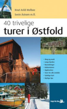 40 trivelige turer i Østfold av Knut Arild Melbøe og Svein Åstrøm (Heftet)