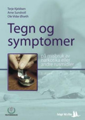 Tegn og symptomer på misbruk av narkotika eller andre rusmidler av Terje Kjeldsen, Arne Sundvoll og Ole Vidar Øiseth (Heftet)