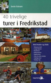 40 trivelige turer i Fredrikstad av Svein Åstrøm (Heftet)