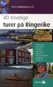 40 trivelige turer på Ringerike av Kaare Fleten, Finn Granum, Axel Holt, Liv M. Skretteberg, Per H. Stubbraaten og Vibeke Tjørn (Heftet)