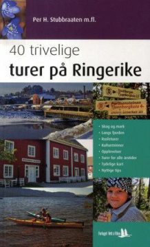 40 trivelige turer på Ringerike av Per H. Stubbraaten, Liv M. Skretteberg, Finn Granum, Axel Holt, Kaare Fleten og Vibeke Tjørn (Heftet)