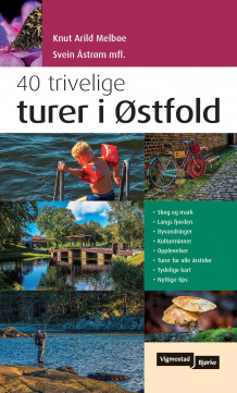 40 trivelige turer i Østfold av Knut Arild Melbøe og Svein Åstrøm (Heftet)