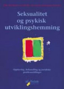 Seksualitet og psykisk utviklingshemming av Willy-Tore Mørch, Jens Erik Skår, Alice Beathe Andersgaard og Aslak Syse (Heftet)