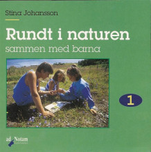 Rundt i naturen 1 av Kjell Furuset og Stina Johansson (Heftet)