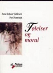 Følelser og moral av Per Nortvedt og Arne Johan Vetlesen (Heftet)