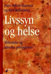 Livssyn og helse av Kjell Kallenberg og Hans Stifoss-Hanssen (Heftet)