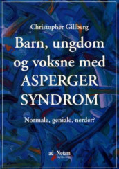 Barn, ungdom og voksne med Asperger syndrom av Christopher Gillberg (Heftet)