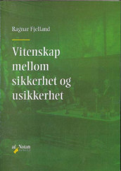 Vitenskap mellom sikkerhet og usikkerhet av Ragnar Fjelland (Heftet)