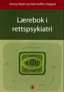 Lærebok i rettspsykiatri av Georg Høyer og Odd Steffen Dalgard (Heftet)
