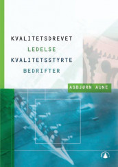 Kvalitetsdrevet ledelse - kvalitetsstyrte bedrifter av Asbjørn Aune (Heftet)