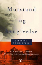 Motstand og hengivelse av Dietrich Bonhoeffer (Heftet)